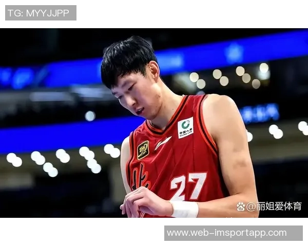 周琦半场强势表现内线统治力显现贡献7分5篮板助力球队奋勇争先